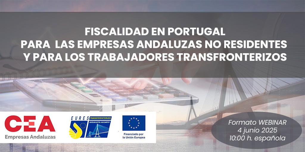 Próximo webinar CEA: «Fiscalidad en Portugal para las empresas andaluzas no residentes y para los trabajadores transfronterizos»
